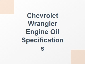 Chevrolet Wrangler Engine Oil Requirements