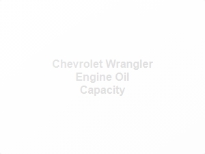Chevrolet Wrangler Engine Oil Capacity