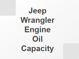 Jeep Wrangler Engine Oil Capacity Guide