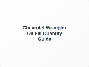 Chevrolet Wrangler Oil Fill Quantity Guide